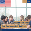 Visa F1 2025: Giải mã tin đồn và 4 con đường đến thẻ xanh (EB2, EB3, EB5, L1)